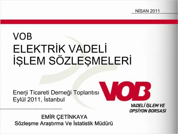 VOB ELEKTRIK VADELI ISLEM S ZLESMELERI Enerji Ticareti Dernegi Toplantisi Eyl l 2011, Istanbul