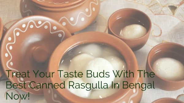 Treat your taste buds with the best canned rasgulla in bengal now!