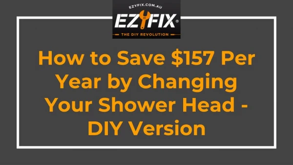 How to Save $157 Per Year by Changing Your Shower Head - DIY Version - EZYFix
