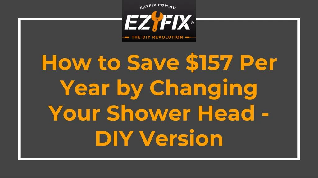 how to save 157 per year by changing your shower head diy version