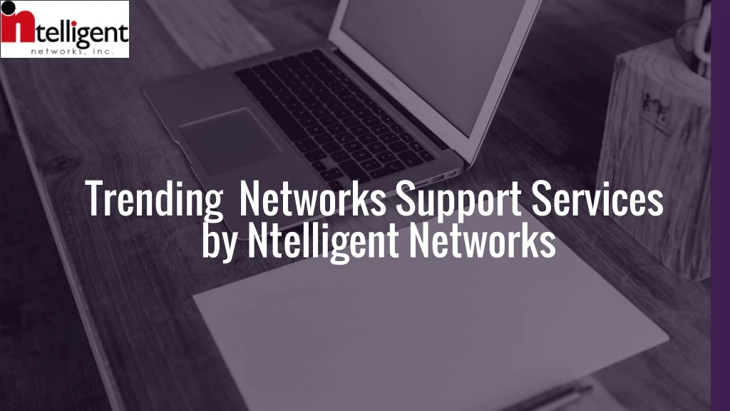 trending networks support services by ntelligent