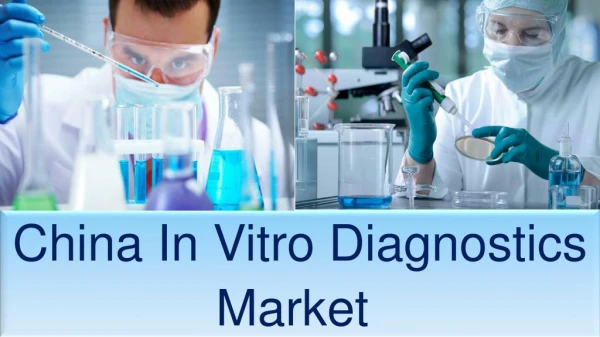 China In Vitro Diagnostics Market Set to Surge Significantly During 2018 - 2025