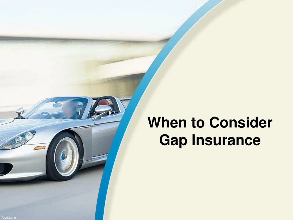 when to consider gap insurance