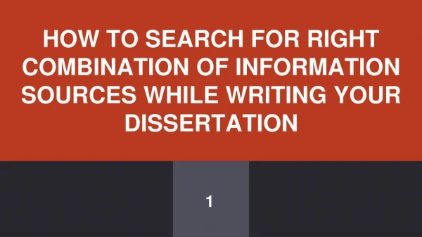 How to search for right combination of information sources while writing your dissertation