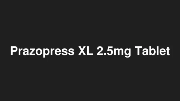 Prazopress XL 2.5mg Tablet - Uses, Side Effects, Substitutes, Composition And More | Lybrate