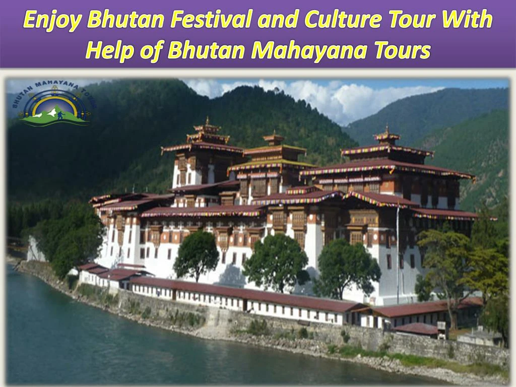 enjoy bhutan festival and culture tour with help
