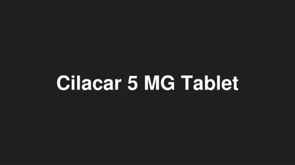 Cilacar 5 MG Tablet - Uses, Side Effects, Substitutes, Composition And More | Lybrate