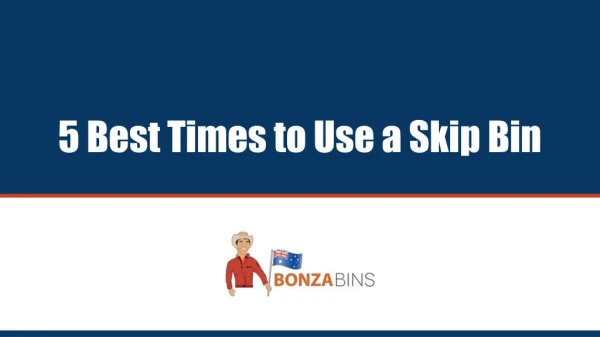 5 Best Times to Use a Skip Bin - Bonza Bins