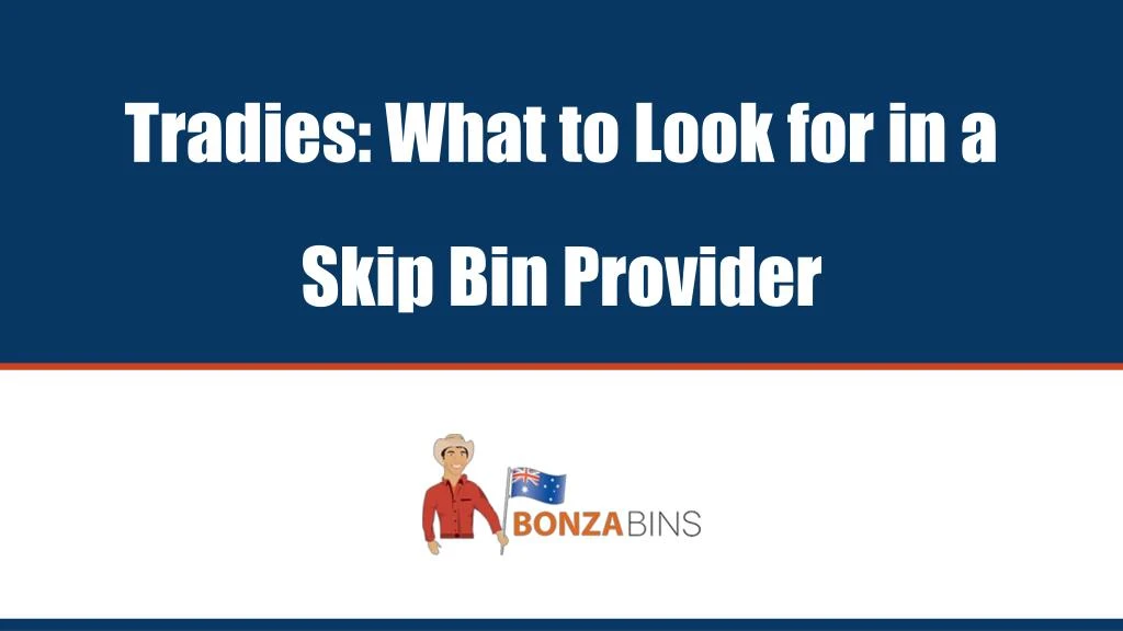tradies what to look for in a skip bin provider