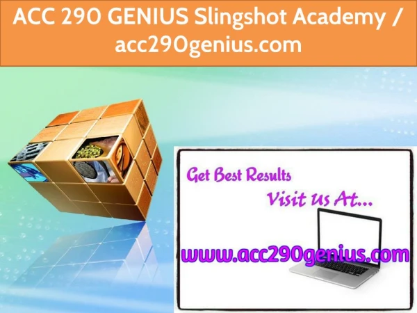 ACC 290 GENIUS Slingshot Academy / acc290genius.com