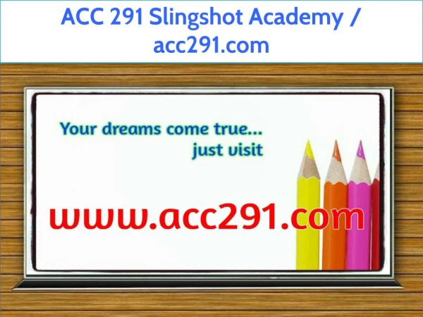 ACC 291 Slingshot Academy / acc291.com