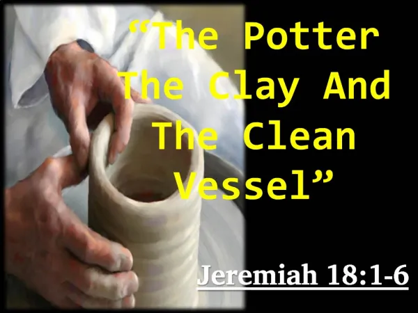 The Potter The Clay And The Clean Vessel