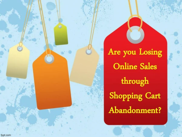 Are you losing online sales through shopping cart abandonment?