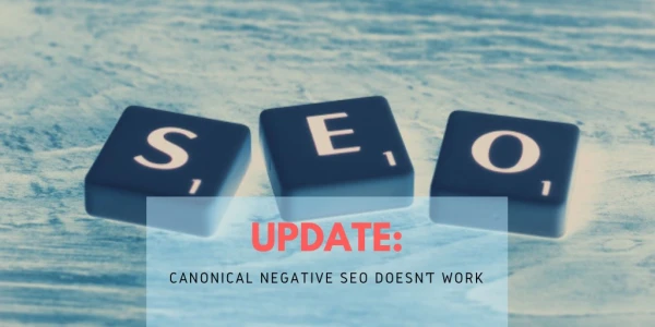 Update: Canonical Negative SEO Doesn’t Work