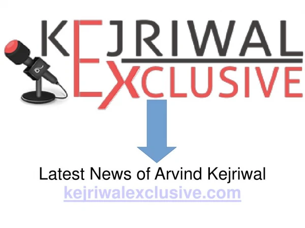Latest News & Updates of Aap Leader Arvind Kejriwal - Kejriwal Exclusive