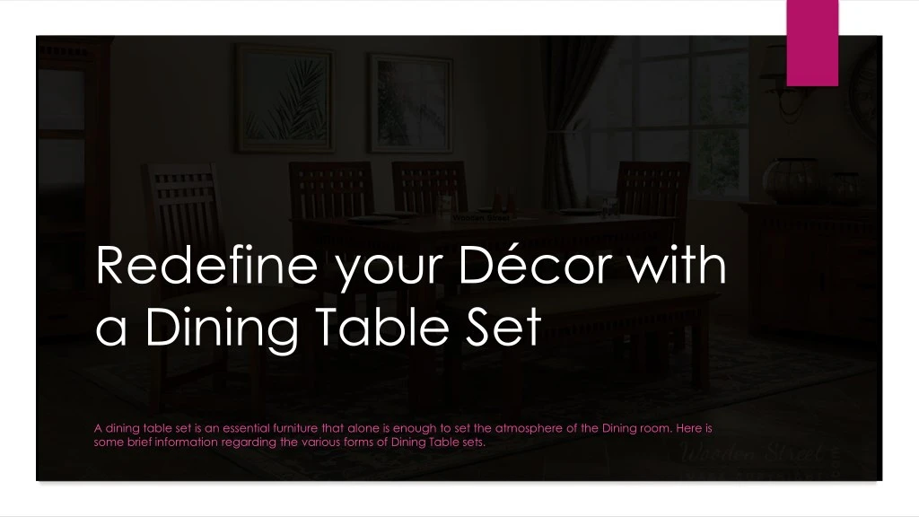 redefine your d cor with a dining table set