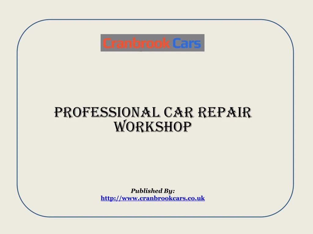 professional car repair workshop published by http www cranbrookcars co uk