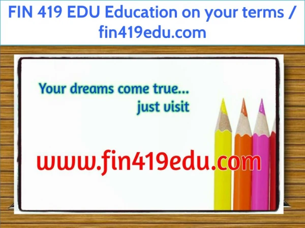 FIN 419 EDU Education on your terms / fin419edu.com