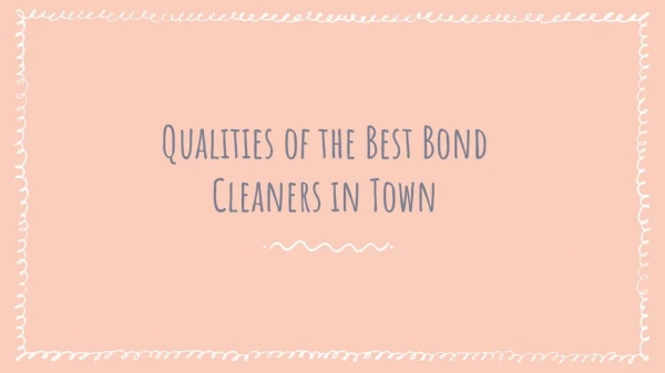 Qualities of the Best Bond Cleaners in Town