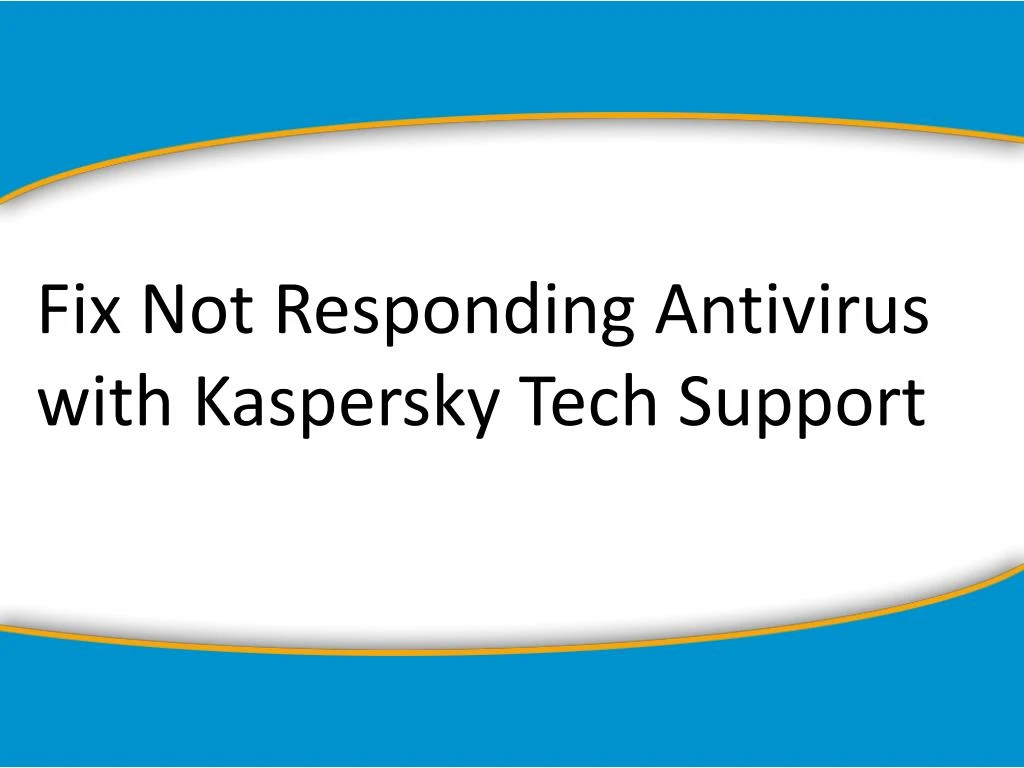 fix not responding antivirus with kaspersky tech