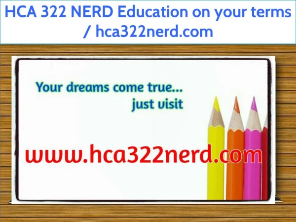 HCA 322 NERD Education on your terms / hca322nerd.com