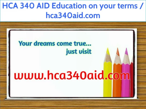 HCA 340 AID Education on your terms / hca340aid.com