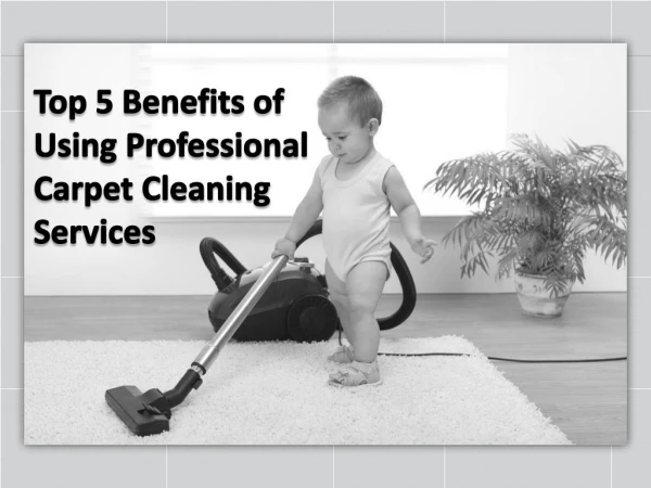 Top 5 Benefits of Using Professional Carpet Cleaning Services