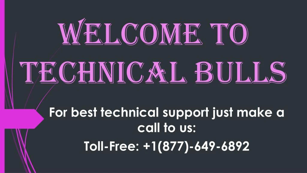 for best technical support just make a call to us toll free 1 877 649 6892