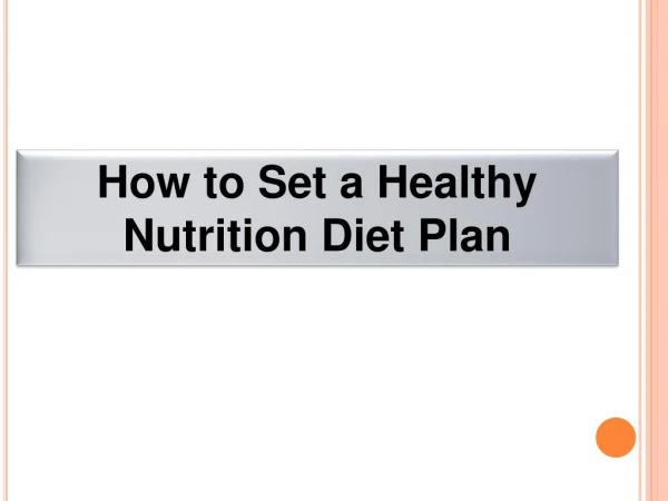 How to Set a Healthy Nutrition Diet Plan