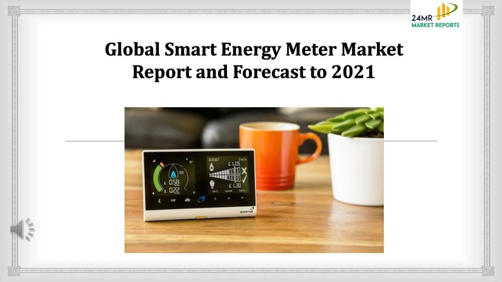 global smart energy meter market report and forecast to 2021