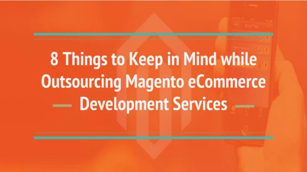 8 Things to Keep in Mind while Outsourcing Magento eCommerce Development Services