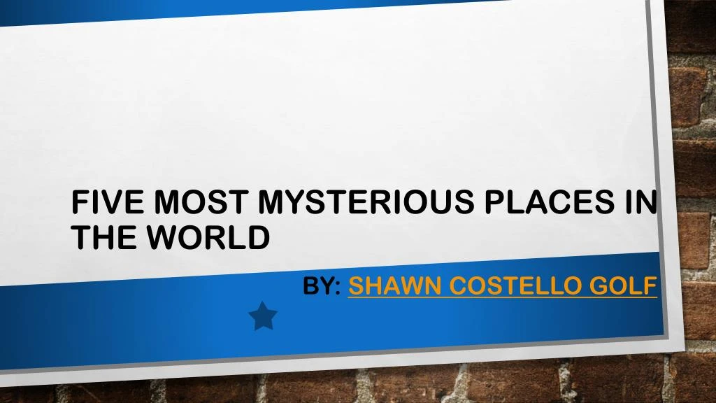 five most mysterious places in the world