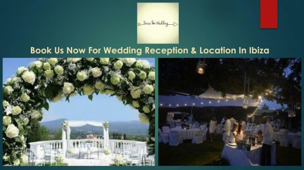 Book Us Now For Wedding Reception & Location in Ibiza