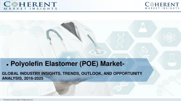 Polyolefin Elastomer (POE) Market - Global Industry Insights, Trends, Outlook, and Opportunity Analysis, 2018-2025