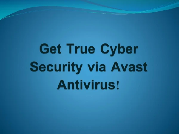 Get true cybersecurity via Avast antivirus!