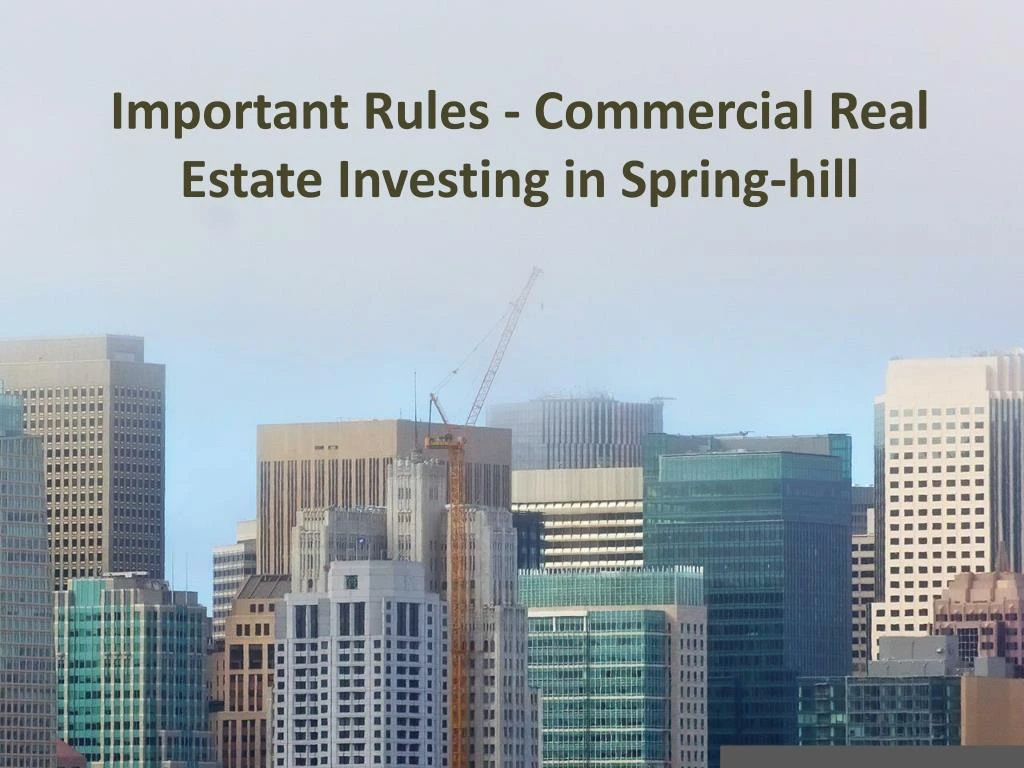 important rules commercial real estate investing in spring hill