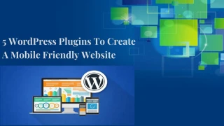 5 WordPress Plugins To Create A Mobile Friendly Website - slide 1