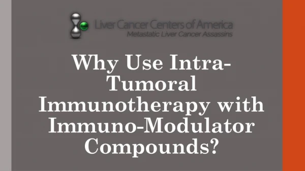 Why Use Intra-Tumoral Immunotherapy with Immuno-Modulator Compounds