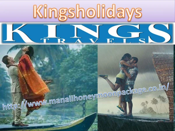 Have and enjoyable and affordable honeymoon tour through Kings Holiday ToursÂ 