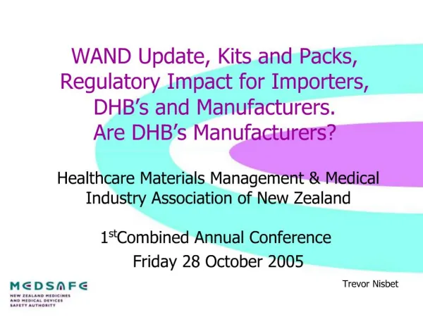 WAND Update, Kits and Packs, Regulatory Impact for Importers, DHB s and Manufacturers. Are DHB s Manufacturers