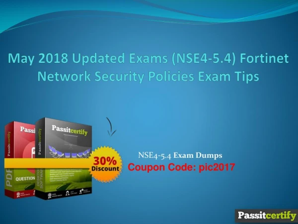 May 2018 Updated Exams (NSE4-5.4) Fortinet Network Security Policies Exam Tips