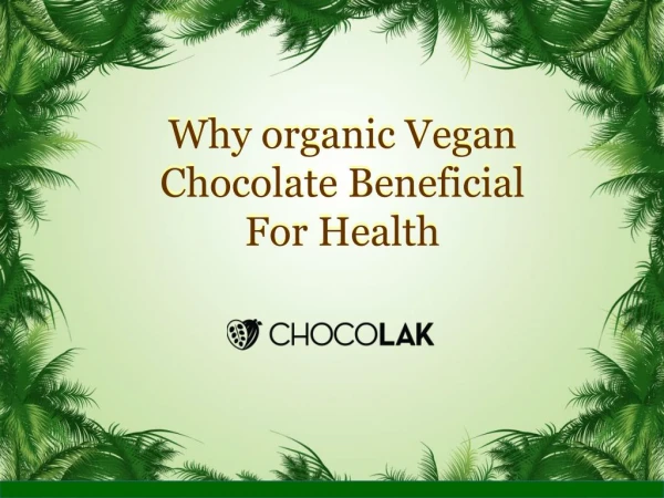 Why organic Vegan Chocolate Beneficial For Health