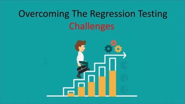 Overcome Regression Testing Challenges