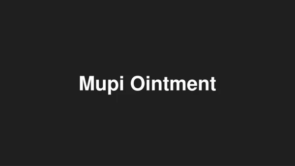Mupi Ointment - Uses, Side Effects, Substitutes, Composition And More | Lybrate