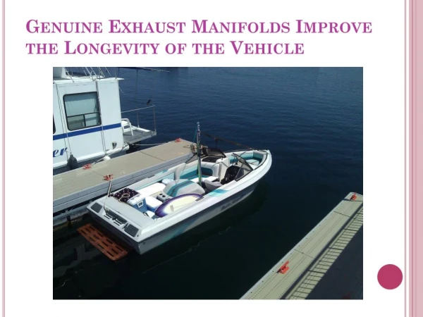 Genuine Exhaust Manifolds Improve the Longevity of the Vehicle