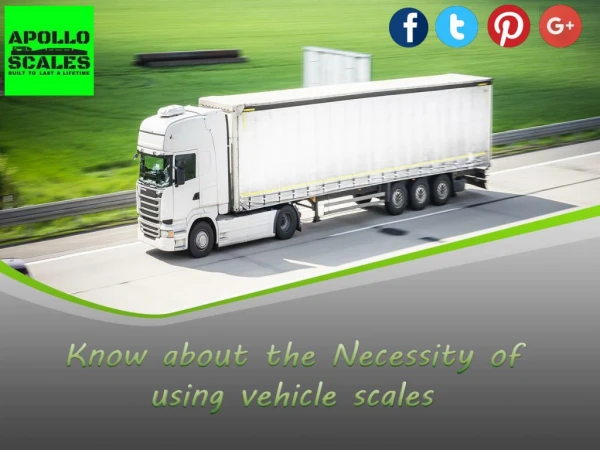 Know about the Necessity of using vehicle scales