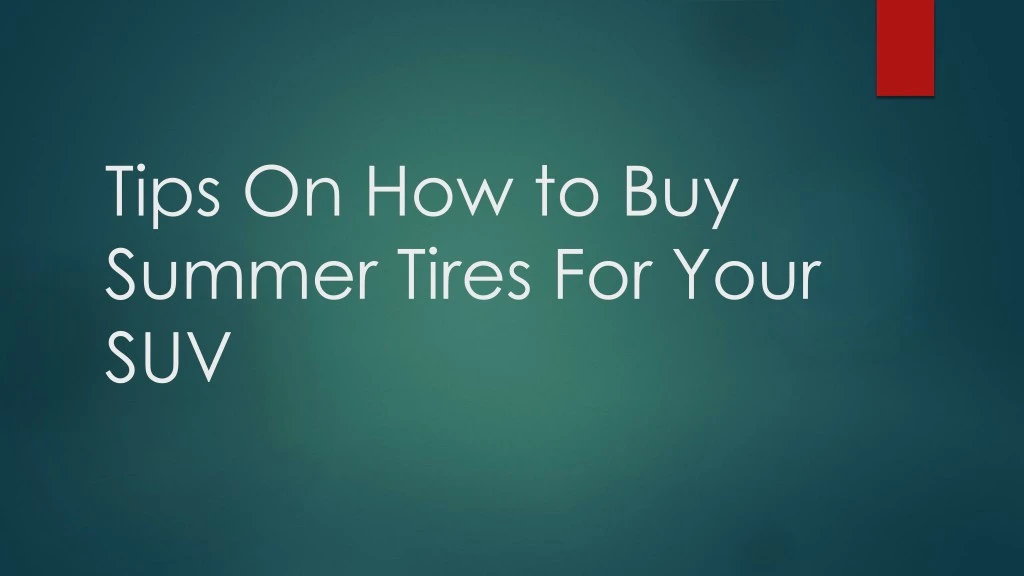 tips on how to buy summer tires for your suv