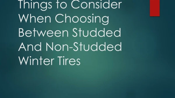 Things to Consider When Choosing Between Studded And Non-Studded Winter Tires