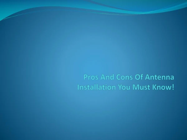 Pros And Cons Of Antenna Installation You Must Know!