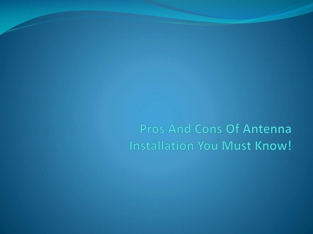 pros and cons of antenna installation you must know